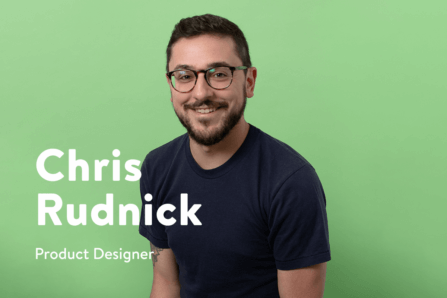 Say Hello to Christopher Rudnick, Senior Product Designer