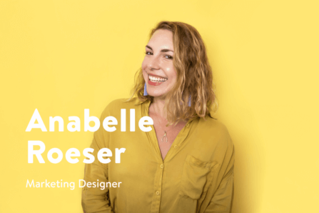 Say Hello to Anabelle Roeser, Marketing Designer