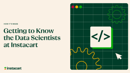 Getting to Know the Data Scientists at Instacart