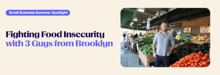 Small Business Summer Spotlights: Fighting Food Insecurity With 3 Guys from Brooklyn