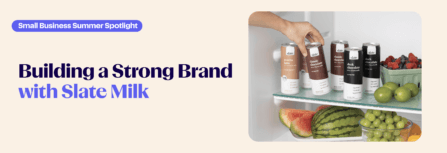 Small Business Summer Spotlights: Building a Strong Brand With Slate Milk