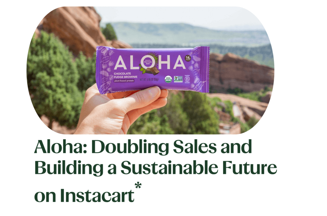 Aloha: Doubling Sales and Building a Sustainable Future on Instacart*