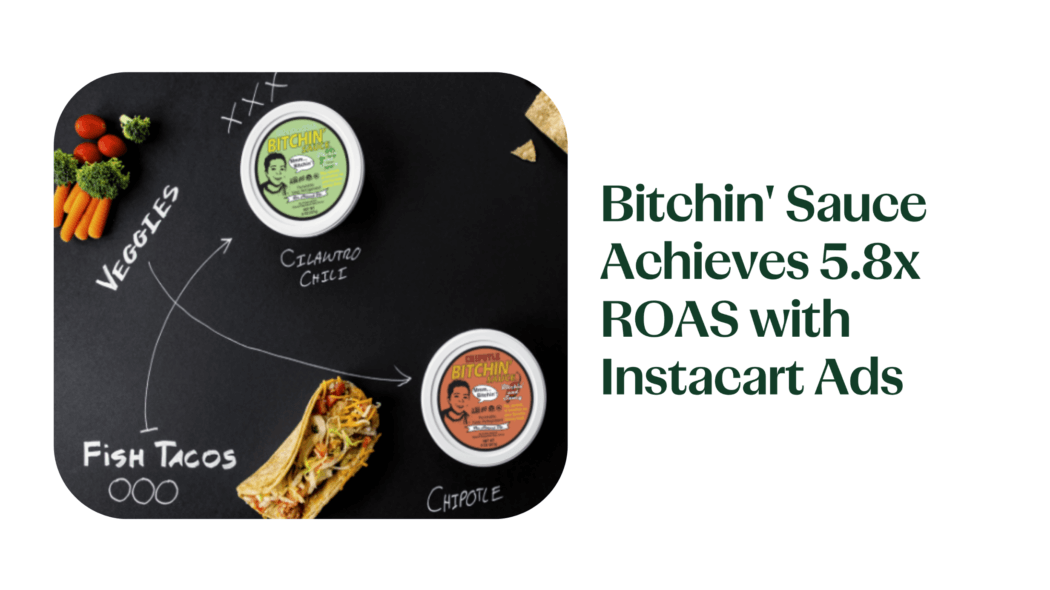 Bitchin’ Sauce Achieves 5.8x ROAS with Instacart Ads