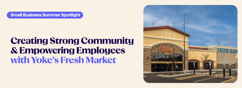 Small Business Summer Spotlights: Creating Strong Community & Empowering Employees with Yoke’s Fresh Market
