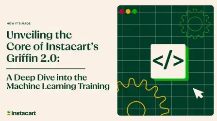 Unveiling the Core of Instacart’s Griffin 2.0: A Deep Dive into the Machine Learning Training Platform