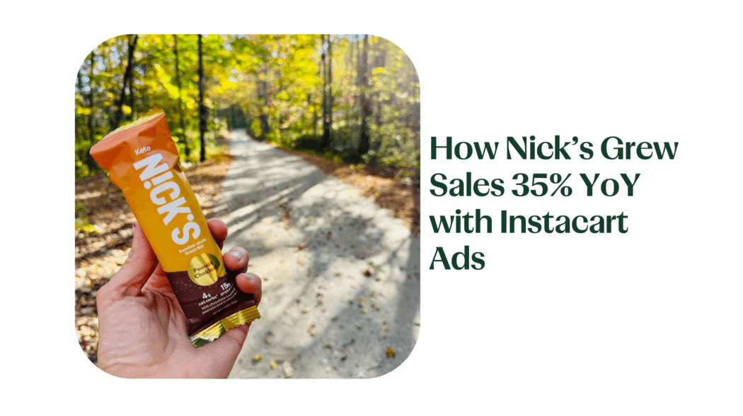 How Nick’s Grew Sales 35% YoY with Instacart Ads