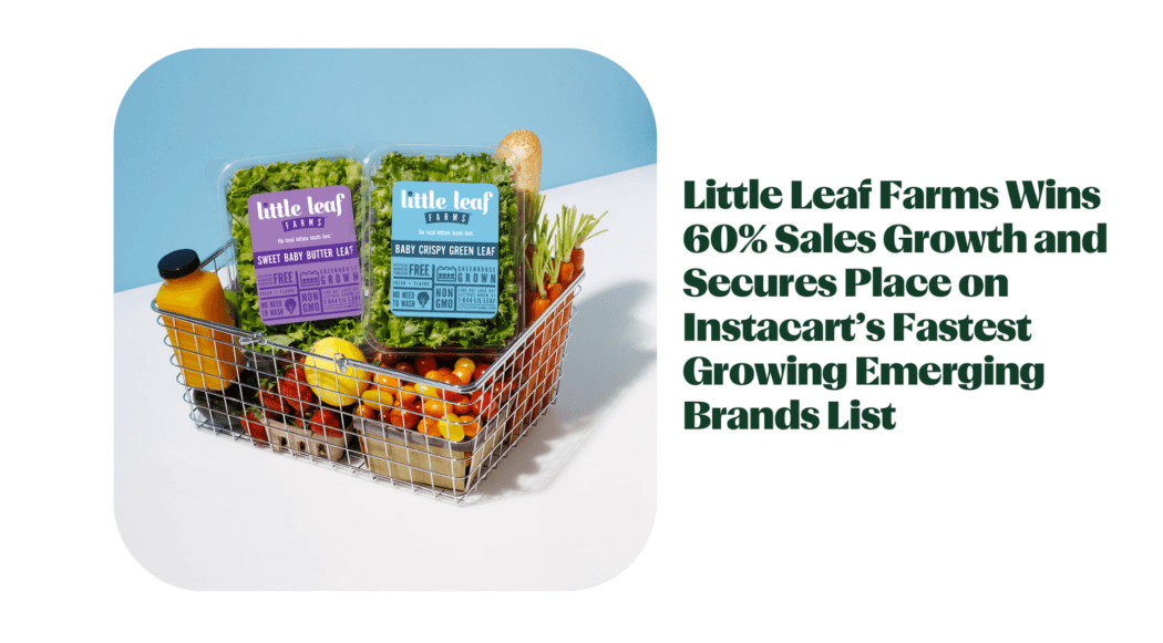 Little Leaf Farms Wins 60% Sales Growth and Secures Place on Instacart’s Fastest Growing Emerging Brands List