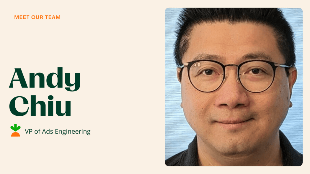 Meet Andy Chiu, VP of Ads Engineering at Instacart